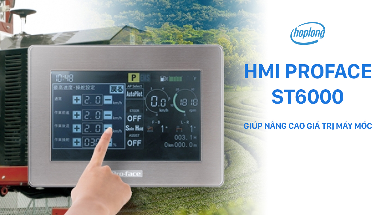 HMI Proface ST6000 giúp nâng cao giá trị máy móc